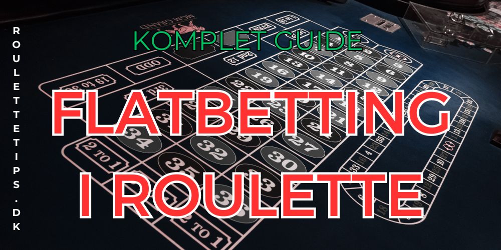 Introduktion til Flatbetting når du spiller Online eller Live Roulette.